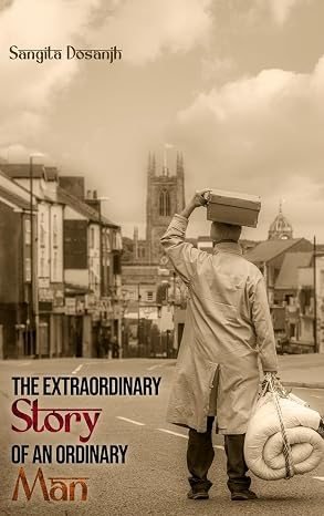 Cover of The Extraordinary Story of an Ordinary Man by Sangita Dosanjh, a sepia photograph of a man carrying a box and bedroll down a town street