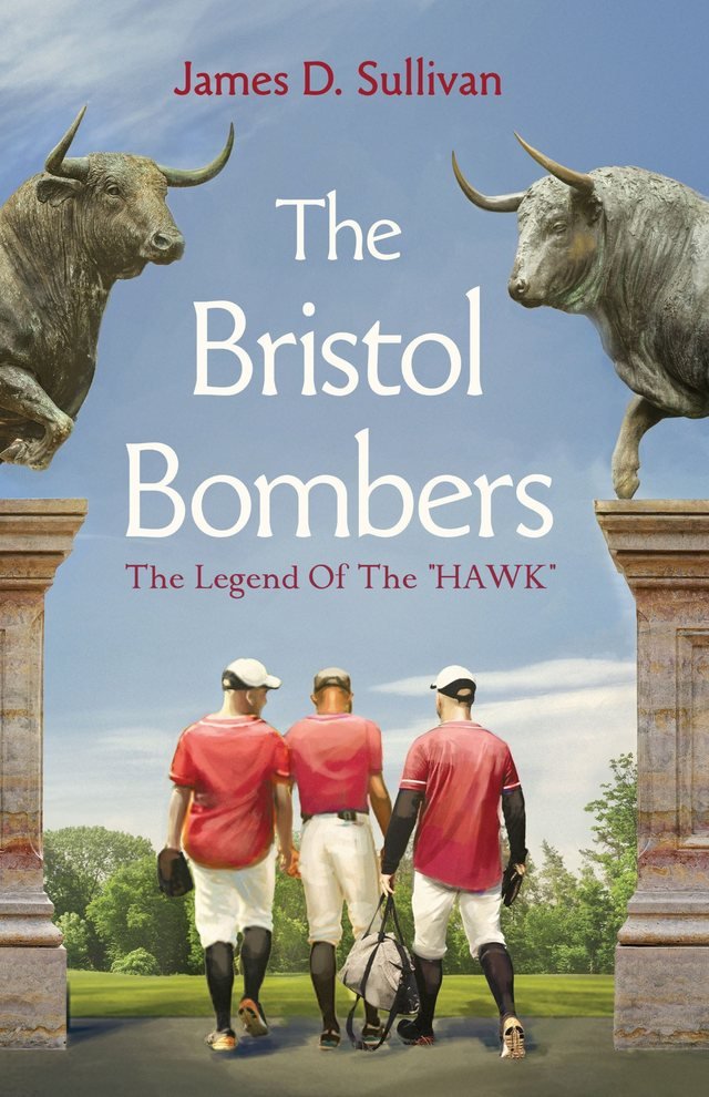 Cover of The Bristol Bombers: The Legend of the Hawk by James D. Sullivan, showing three baseball players walking between two bronze bull statues